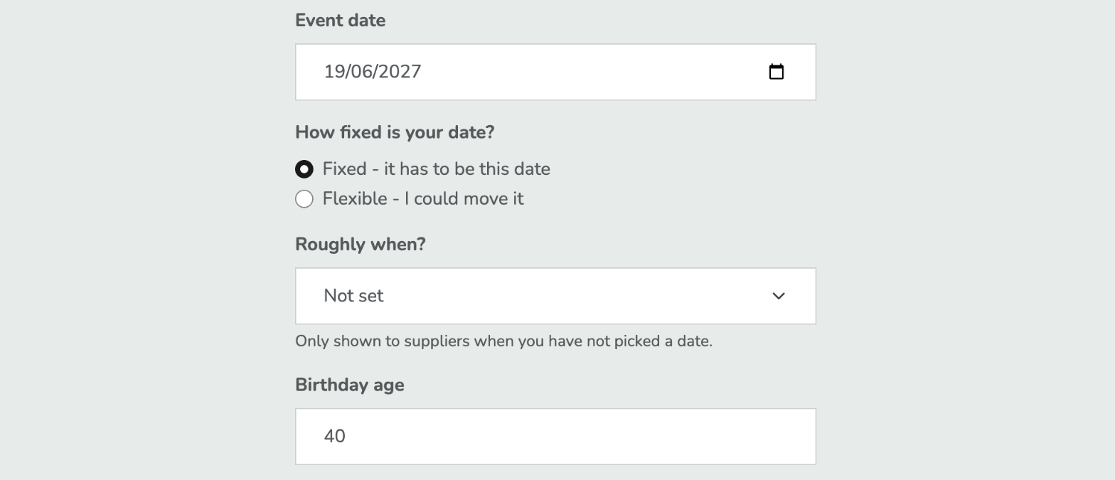 The event date field showing 19/06/2027, the question How fixed is your date? with "Fixed - it has to be this date" selected over "Flexible - I could move it", a Roughly when? field marked Not set with a note that it is only shown to suppliers when no date is picked, and Birthday age 40.